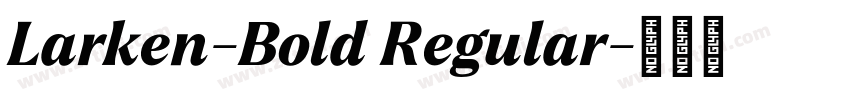Larken-Bold Regular字体转换 Larken-Bold Regular字体转换